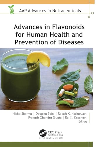 Advances in Flavonoids for Human Health and Prevention of Diseases (AAP Advances in Nutraceuticals) (English Edition)