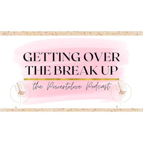 Getting Over the Break Up