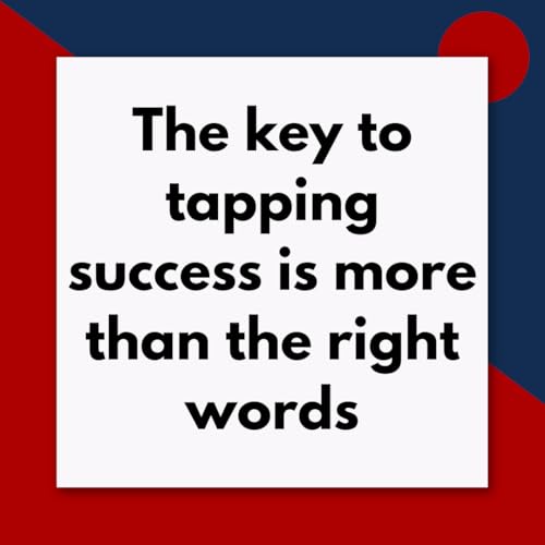 The key to tapping success is more than the right words (Pod #690)