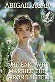 The Earl Who Married the Wrong Sister: A Historical Regency Romance Novel (Love and Secrets of the Ton)