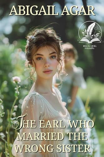 The Earl Who Married the Wrong Sister: A Historical Regency Romance Novel (English Edition)