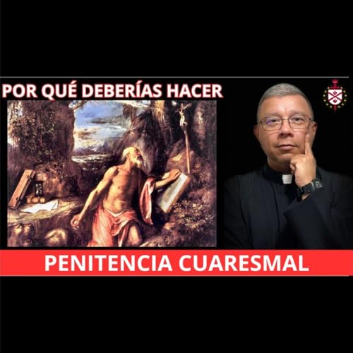 💥Por qu&eacute; deber&iacute;as hacer penitencia cuaresmal. &iexcl;Haz tu plan ya!