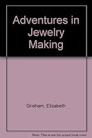 Adventures in Jewelry Making B000S60UG0 Book Cover