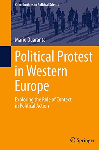 Political Protest in Western Europe: Exploring the Role of Context in Political Action (Contributions to Political Science)