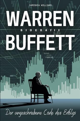 Warren Buffett Biografie: Der ungeschriebene Code des Erfolgs