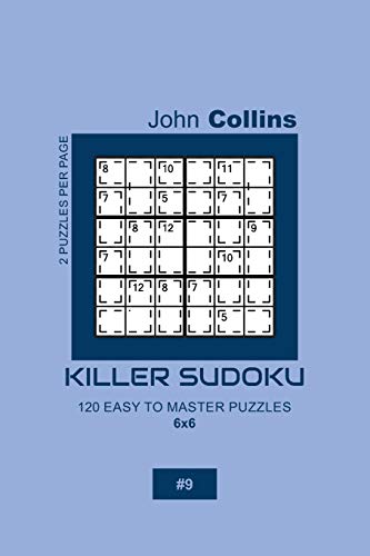 Killer Sudoku - 120 Easy To Master Puzzles 6x6 - 9 (Killer Sudoku Puzzle Book 6x6)