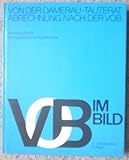 VOB im Bild: Abrechnung nach der VOB - Regeln für Ermittlung und Abrechnung aller Bauleistungen - Hans von der Damerau , August Tauterat 