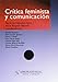 Crítica feminista y comunicación: 7 (Comunicación Crítica) - Sánchez Leyva, María José, Reigada Olaizola, Alicia