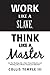 Work Like A Slave, Think Like A Master: Are You Working Like a Slave Toward Mastery and Thinking Like a Master Toward your Mission?
