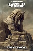 Gilgamesh and the Anunnaki (Boaz Mysteries) B0G2N13PNJ Book Cover
