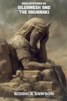Gilgamesh and the Anunnaki (Boaz Mysteries)