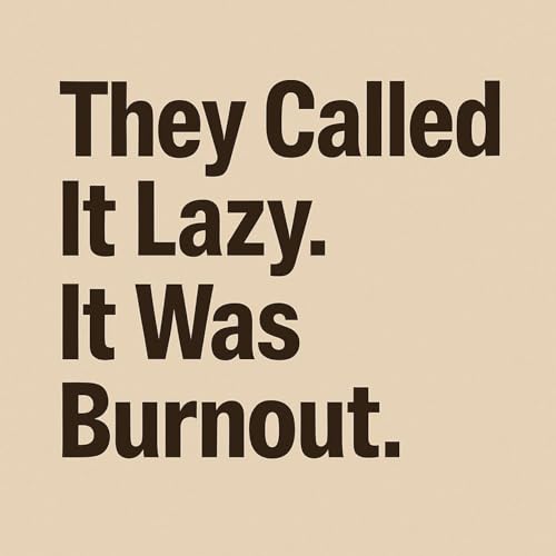 They Called it Lazy. It Was Burnout