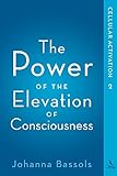  The Power of the Elevation of Consciousness: Cellular Activation (English Edition)