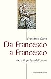  Da Francesco a Francesco. Voci dalla periferia dell\'umano
