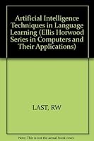 Artificial Intelligence Techniques in Language Learning (Ellis Horwood Series in Computers and Their Applications) 0745801773 Book Cover
