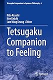 Tetsugaku Companion to Feeling (Tetsugaku Companions to Japanese Philosophy, 6)
