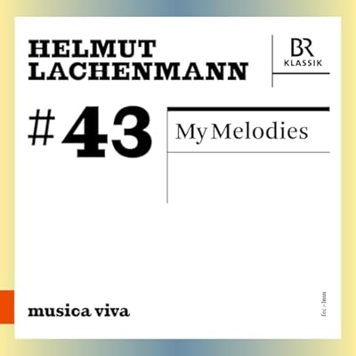 Helmut Lachenmann: My Melodies