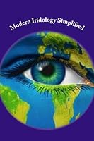 Modern Iridology Simplified: A Beginners Guide to Iridology 1537217712 Book Cover