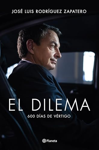 El dilema: 600 días de vértigo (Planeta) (Spanish Edition)