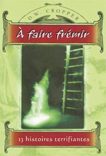 A faire frémir - 13 histoires terrifiantes A faire frémir - 13 histoires terrifiantes