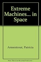 Extreme Machines in Space (Armentrout, David, Extreme Machines.) 1571032142 Book Cover