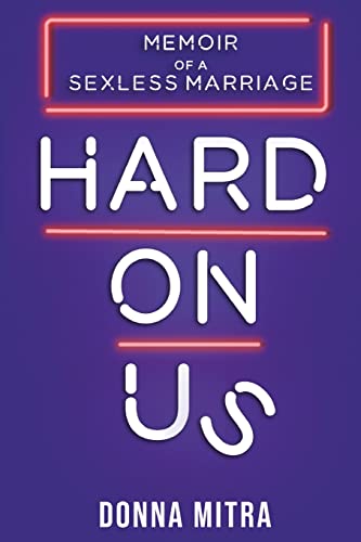 Hard On Us: Memoir of a Sexless Marriage