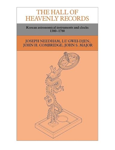 The Hall Of Heavenly Records: Korean Astronomical Instruments And Clocks, 1380-1780