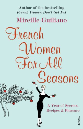 Télécharger French Women For All Seasons: A Year of Secrets, Recipes & Pleasure (English Edition) Livre eBook France