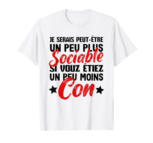 TShirt Humour Je Serais Peut-être Un Peu Plus Sociable T-Shirt