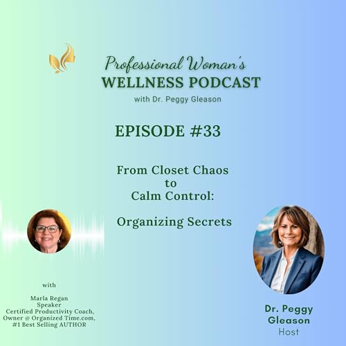 Episode 33: From Closet Chaos to Calm Control: Organizing Secrets with Marla Regan