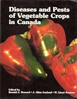 Diseases and Pests of Vegetable Crops in Canada : An Illustrated Compendium 0969162731 Book Cover