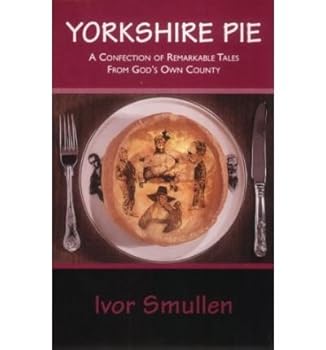 Paperback Yorkshire Pie: A Confection of Remarkable Tales from God's Own Country Book