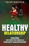  HOW TO HAVE HEALTHY RELATIONSHIP: Secret On How To Build The Best Relationship: SECRETS ON HOW TO BUILD AN HEART FELT AND HEALTHY RELATIONSHIP. (English Edition)