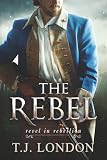 The Rebel: The Rebels and Redcoats Saga Book #4