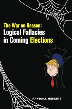 Paperback The War on Reason: Logical Fallacies in Coming Elections Book