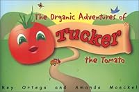 The Organic Adventures of Tucker the Tomato 0972834001 Book Cover