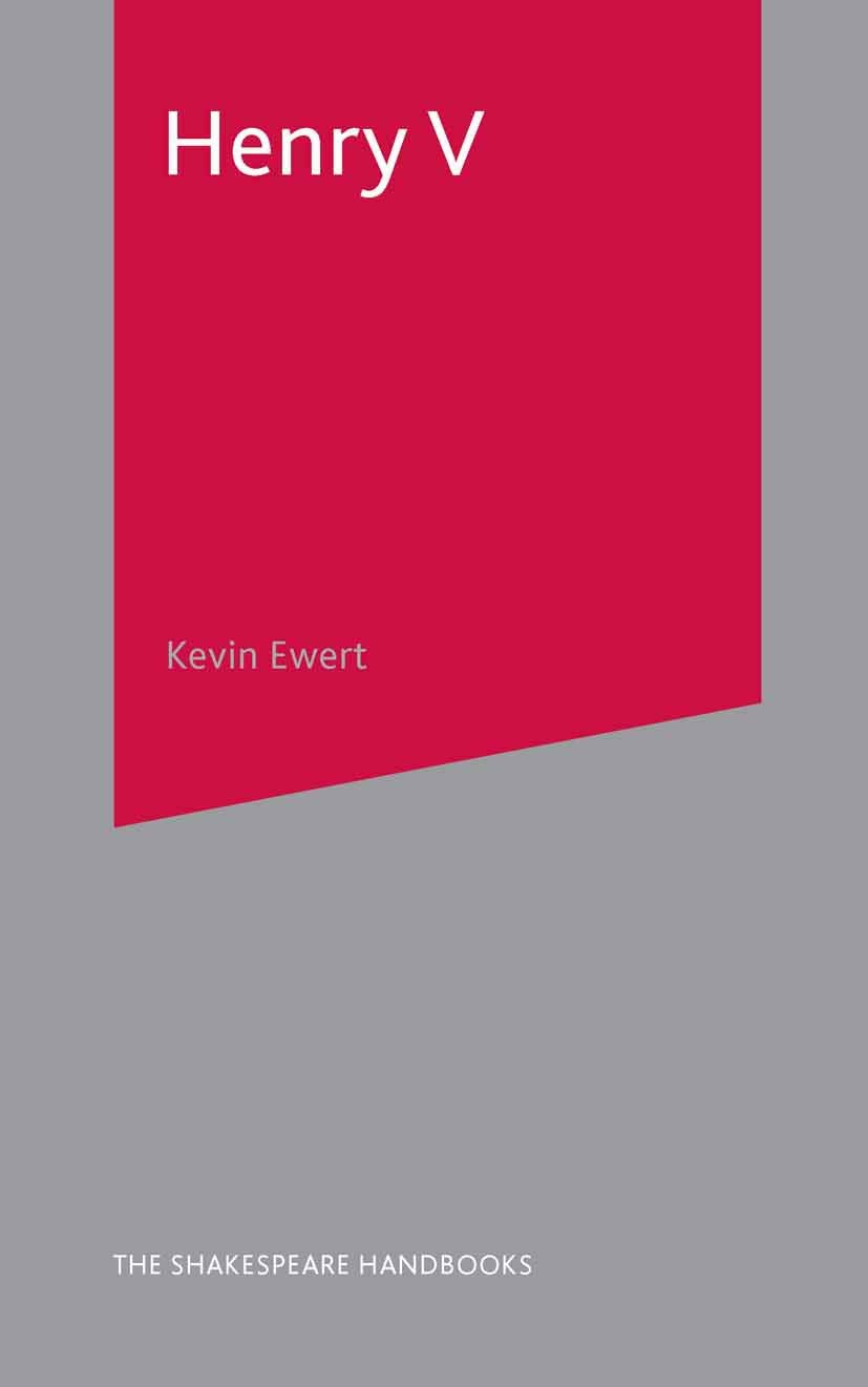 Henry V: A Guide to the Text and its Theatrical Life: 49 (Shakespeare Handbooks)