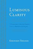 Luminous Clarity: A Commentary on Karma Chagme's Union of Mahamudra and Dzogchen