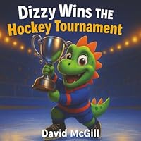 Dizzy Wins The Hockey Tournament: A Dinosaur Story For Kids (Dizzy's Hockey Adventures) B0G57XW52Z Book Cover