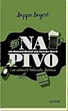 mahrischer grenzbote  Na Pivo mit Bohumil Hrabal und Jaroslav Hašek: Eine mährisch-böhmische Bierreise