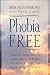 Phobia Free: A Medical Breakthrough Linking 90% of All Phobias and Panic Attacks to a Hidden Physical Problem