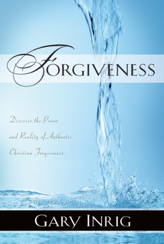 Forgiveness: Discover the Power and Reality of Authentic Christian Forgiveness