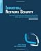 Industrial Network Security: Securing Critical Infrastructure Networks for Smart Grid, SCADA, and Other Industrial Control Systems