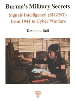 Paperback Burma's Military Secrets: Signals Intelligence (SIGINT) from the Second World War to Civil War and Cyber Warfare Book