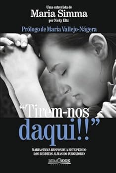 "Tirem-nos daqui!!" (ed. Portugal): Maria Simma responde ao pedido das benditas almas do purgatório (Portuguese Edition)