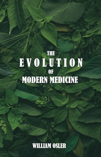 The Evolution of Modern Medicine 1774265907 Book Cover