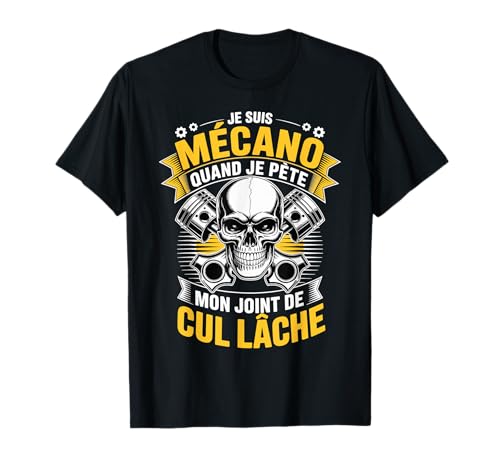 Je Suis Mécano Humour Mécanicien - Je Suis Mécano Quand Je Pète Mon Joint De Cul Lâche Humour T-Shirt