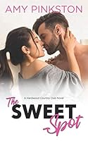 The Sweet Spot : Hardwood Country Club Book 4 1676266658 Book Cover
