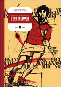 Gigi Meroni. Il ribelle granat