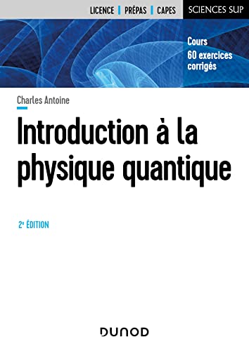 Introduction A la physique quantique - 2e éd: Cours, 60 exercices corrigés